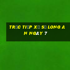 Trực tiếp Xổ Số Long An ngày 7