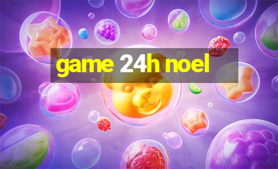 game 24h noel