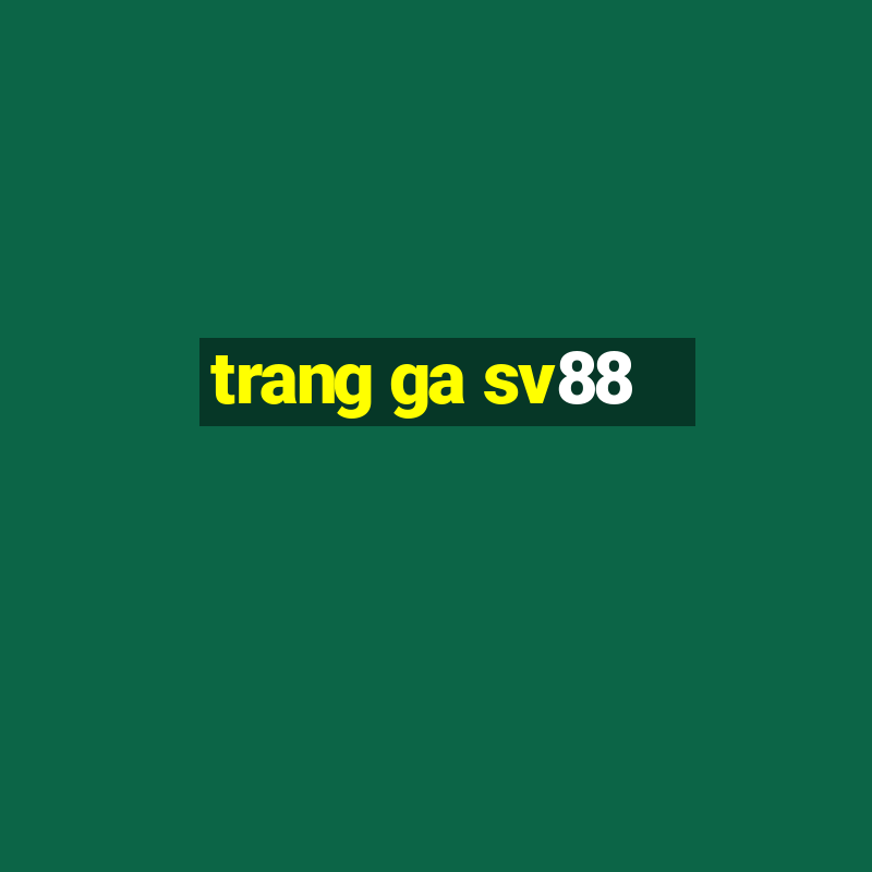 trang ga sv88