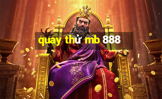 quay thử mb 888