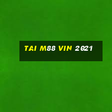 tai m88 vin 2021