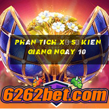 Phân tích Xổ Số kiên giang ngày 10