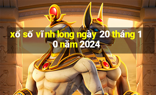 xổ số vĩnh long ngày 20 tháng 10 năm 2024