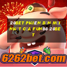 20bet Phiên bản mới nhất của Fun88 20bet