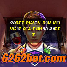 20bet Phiên bản mới nhất của Fun88 20bet