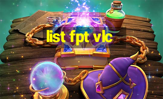 list fpt vlc