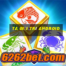 ta giải trí Android