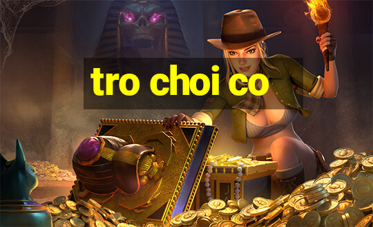 tro choi co