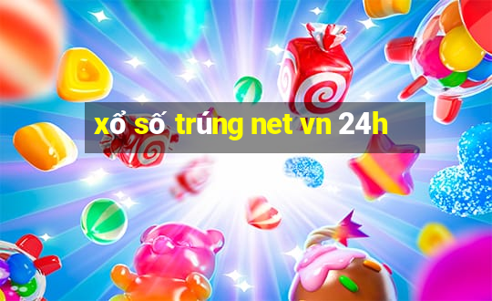 xổ số trúng net vn 24h