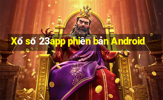 Xổ số 23app phiên bản Android