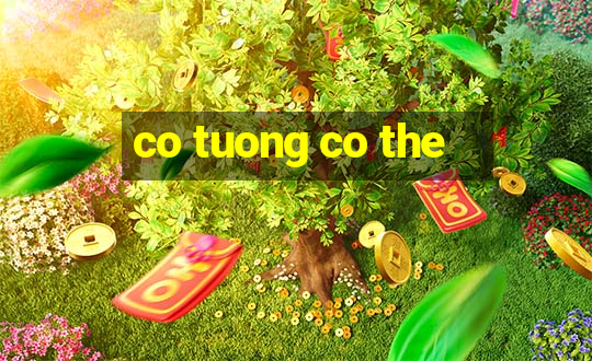 co tuong co the