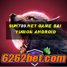 Sun789.Net Game Bài Yugioh Android