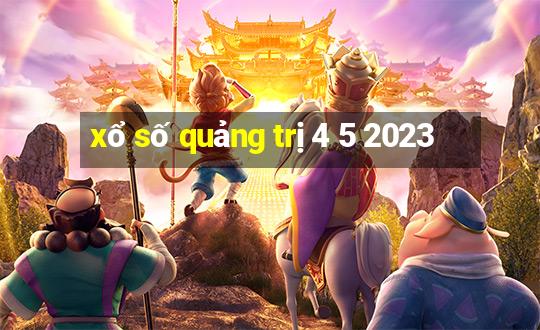 xổ số quảng trị 4 5 2023