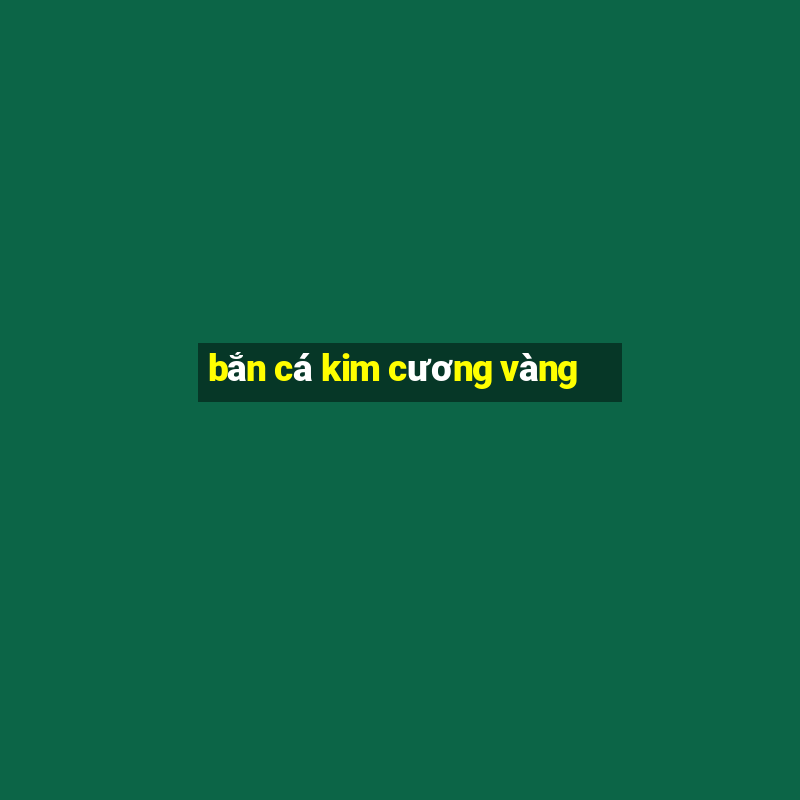 bắn cá kim cương vàng