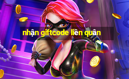 nhận giftcode liên quân