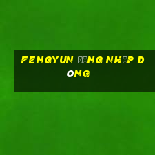 Fengyun Đăng nhập dòng