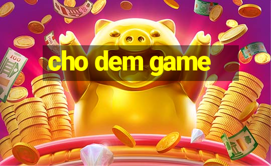 cho dem game