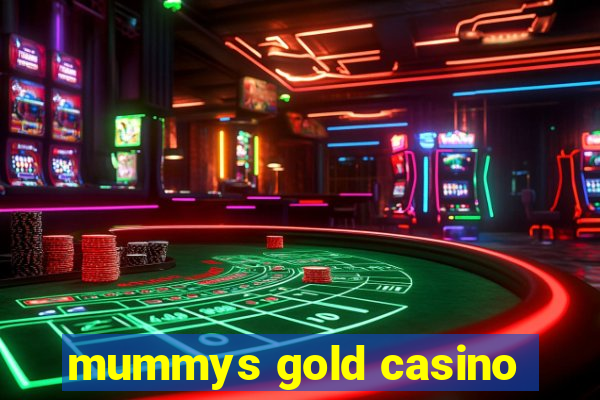 mummys gold casino