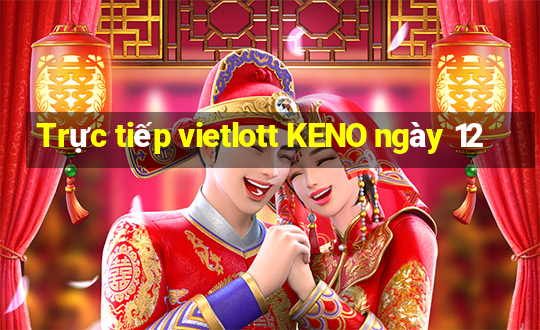 Trực tiếp vietlott KENO ngày 12