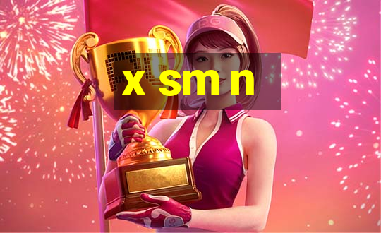 x sm n