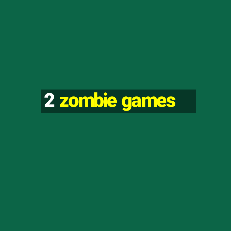 2 zombie games