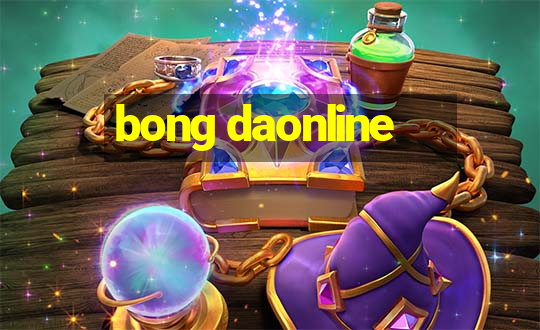 bong daonline