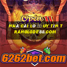 nhà cái lô đề uy tín tranglode88.com