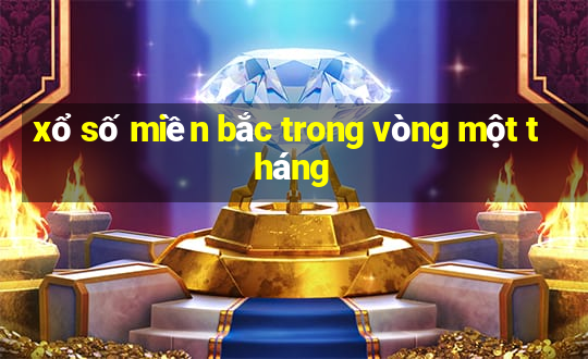 xổ số miền bắc trong vòng một tháng