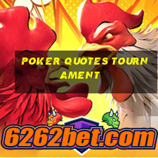 poker quotes tournament