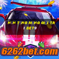 Nền tảng mạng giải trí bet9