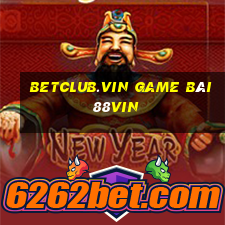 Betclub.Vin Game Bài 88Vin