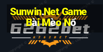 Sunwin.Net Game Bài Mèo Nổ