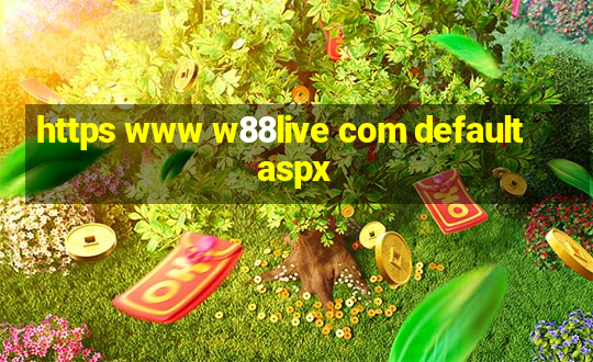 https www w88live com default aspx