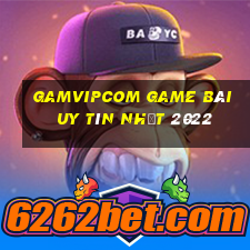 Gamvipcom Game Bài Uy Tín Nhất 2022