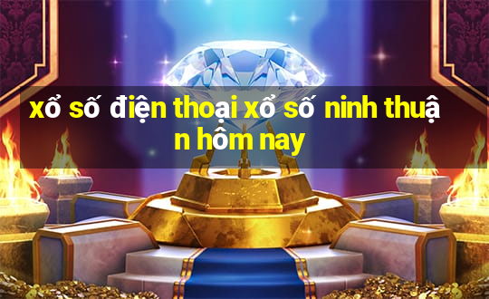 xổ số điện thoại xổ số ninh thuận hôm nay