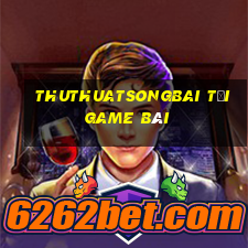 Thuthuatsongbai Tải Game Bài