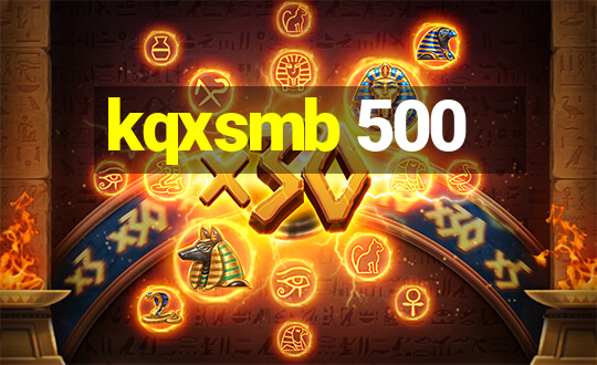 kqxsmb 500