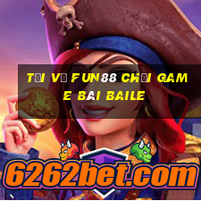 Tải về Fun88 chơi game bài Baile