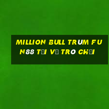 Million Bull Trùm Fun88 Tải về trò chơi