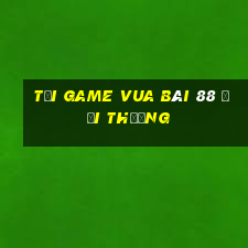 tải game vua bài 88 đổi thưởng