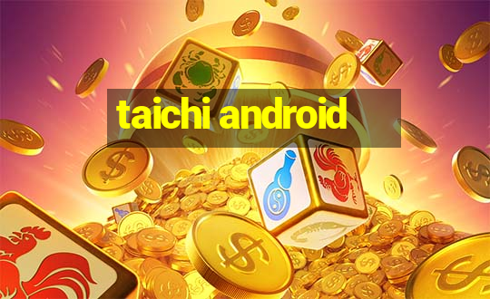 taichi android