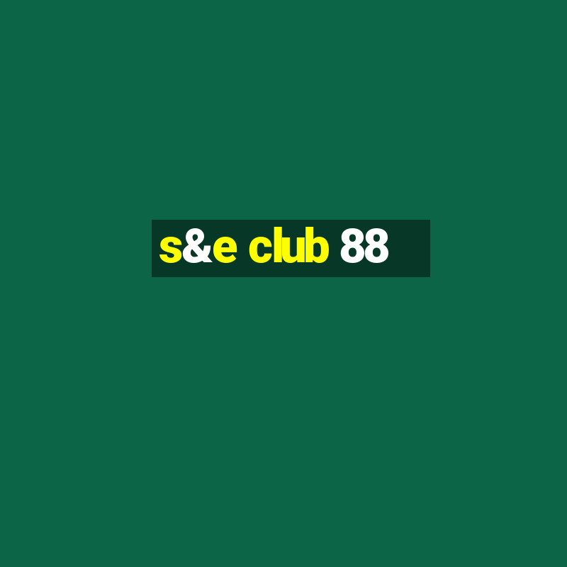 s&e club 88