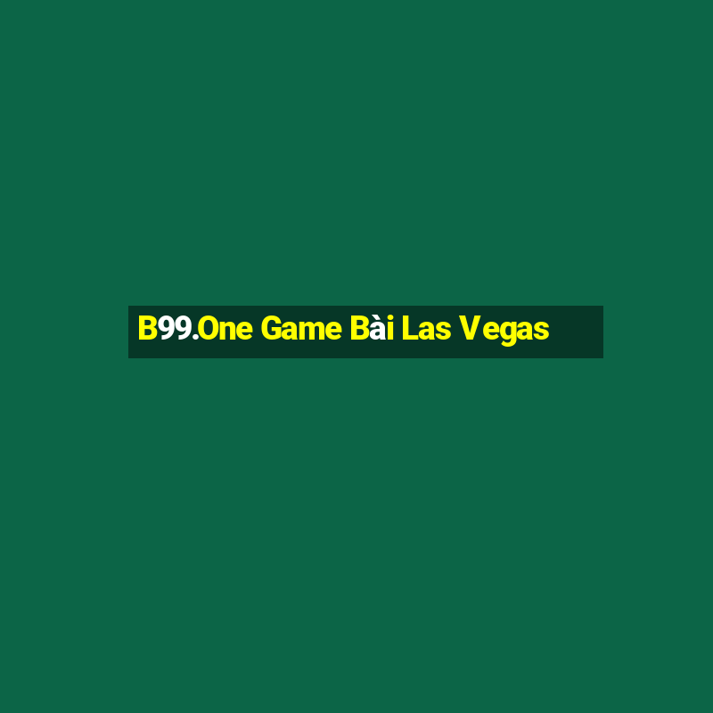 B99.One Game Bài Las Vegas