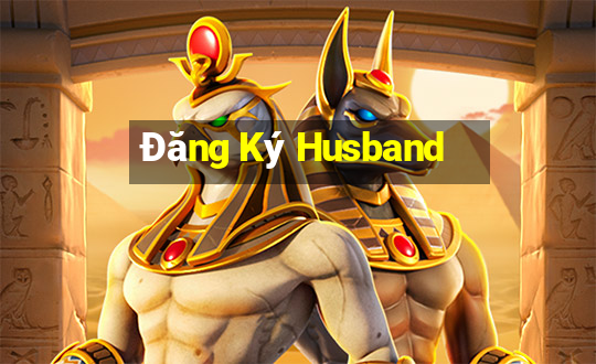 Đăng Ký Husband