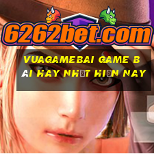 Vuagamebai Game Bài Hay Nhất Hiện Nay