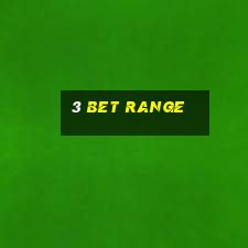 3 bet range