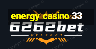 energy casino 33