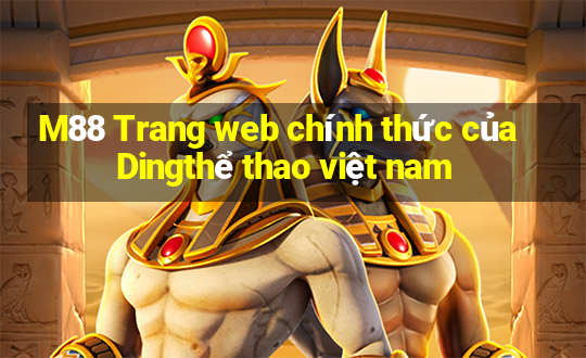 M88 Trang web chính thức của Dingthể thao việt nam