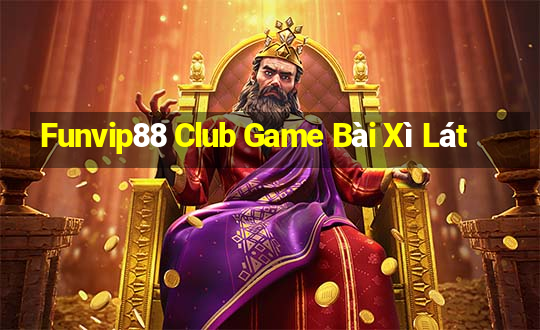 Funvip88 Club Game Bài Xì Lát