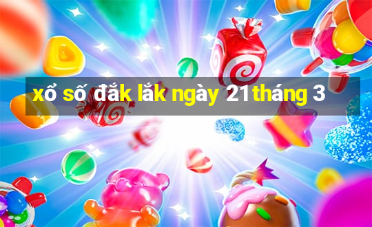 xổ số đắk lắk ngày 21 tháng 3